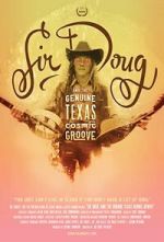 Watch Sir Doug and the Genuine Texas Cosmic Groove 9movies