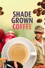 Watch Shade Grown Coffee 9movies