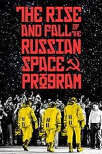 Watch The Rise and Fall of the Russian Space Program 9movies