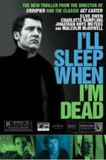 Watch I'll Sleep When I'm Dead 9movies