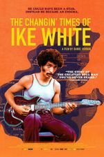 Watch The Changin\' Times of Ike White 9movies