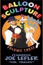 Watch Balloon Sculpture Made Easy Joe Lefler 9movies