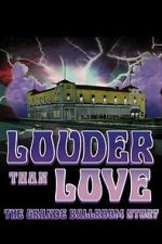 Watch Louder Than Love: The Grande Ballroom Story 9movies