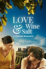 Watch Love, Wine & Salt: A Tuscan Romance 9movies