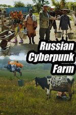 Watch Russian Cyberpunk Farm 9movies
