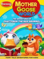 Watch Mother Goose World: The Adventures of Chatterer the Red Squirrel 9movies