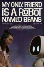 Watch My Only Friend Is a Robot Named Beans 9movies