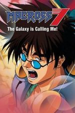 Watch Macross 7: The Galaxy Is Calling Me! 9movies