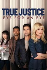 Watch True Justice: Eye For An Eye 9movies