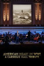 Watch American Heart in WWI: A Carnegie Hall Tribute (TV Special 2025) 9movies