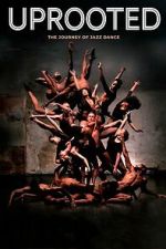 Watch Uprooted: The Journey of Jazz Dance 9movies