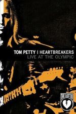 Watch Tom Petty & the Heartbreakers - Live at the Olympic (The Last DJ) 9movies