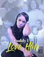 Watch Daddy I Love Him 9movies