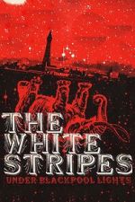 Watch The White Stripes: Under Blackpool Lights 9movies