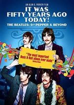 Watch It Was Fifty Years Ago Today! The Beatles: Sgt. Pepper & Beyond 9movies