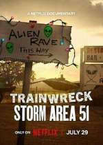 Watch Trainwreck: Storm Area 51 9movies