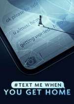 Watch #TextMeWhenYouGetHome 9movies