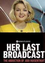 Watch Her Last Broadcast: The Abduction of Jodi Huisentruit 9movies