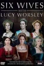 Watch Six Wives with Lucy Worsley 9movies